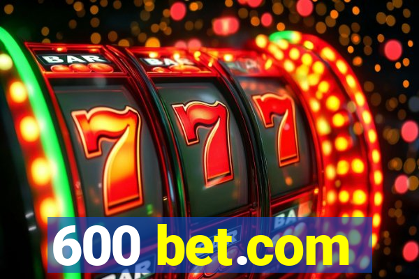 600 bet.com